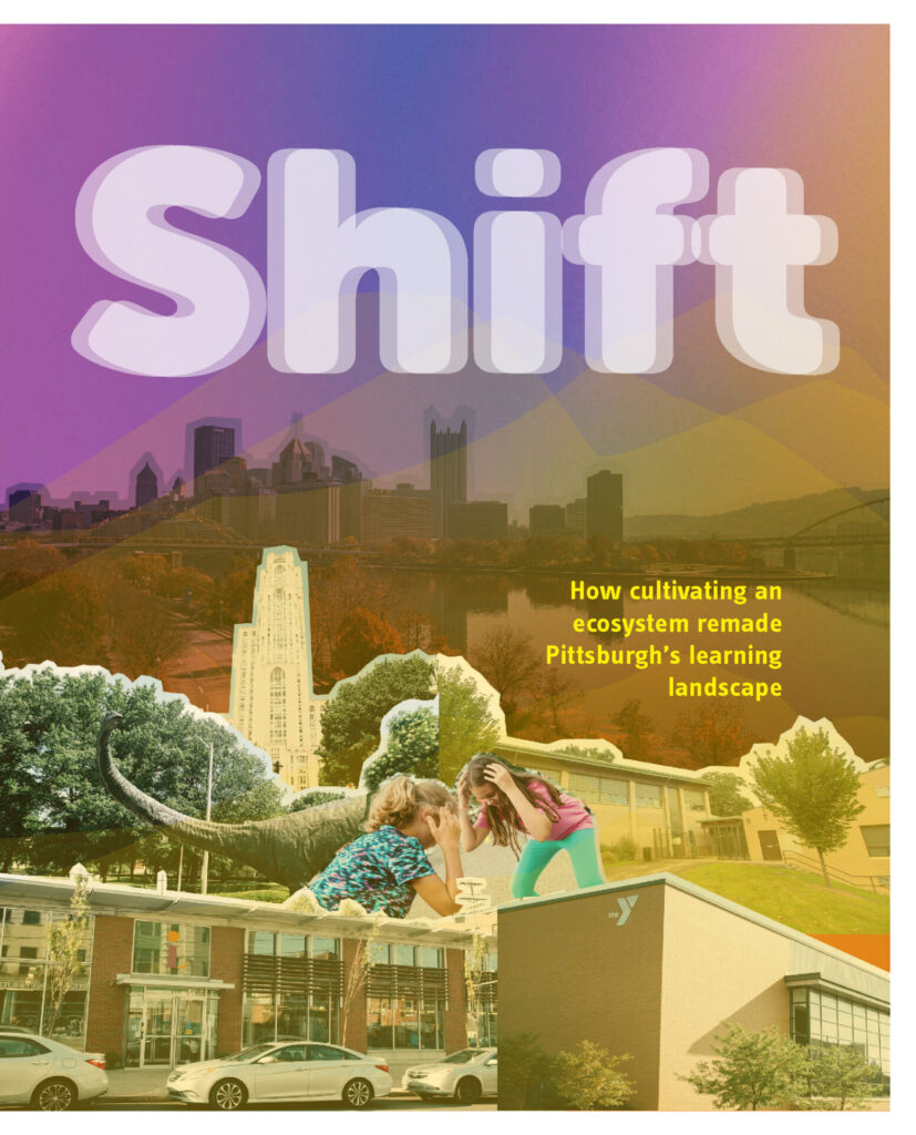 Shift: How cultivating an ecosystem remade Pittsburgh's learning landscape